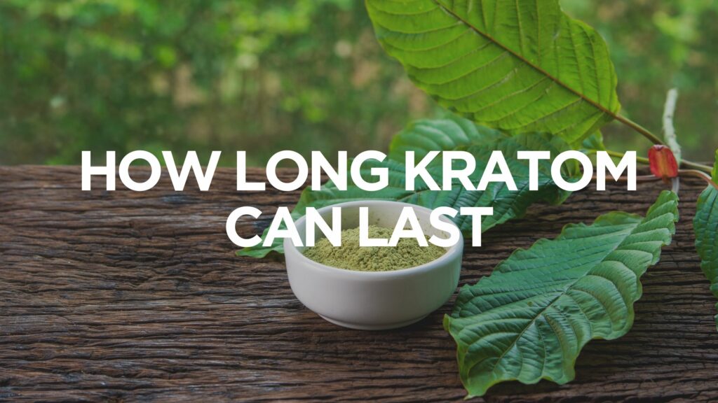 how-long-kratom-can-last